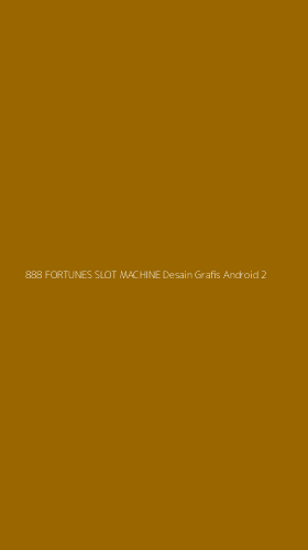 Tampilan Antarmuka Aplikasi 888 Fortunes Slot Machine Desain Grafis Android - 2