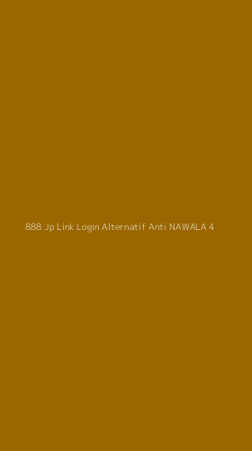 Tampilan Antarmuka Aplikasi 888 Jp Link Login Alternatif Anti Nawala - 4