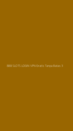 Tampilan Antarmuka Aplikasi 888 Slots Login Vpn Gratis Tanpa Batas - 3