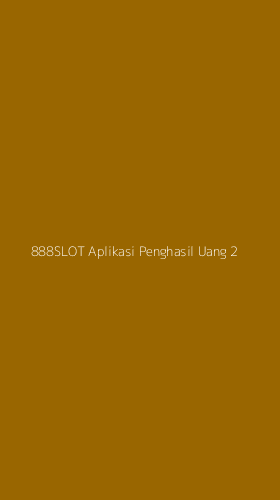 Tampilan Antarmuka Aplikasi 888slot Aplikasi Penghasil Uang - 2