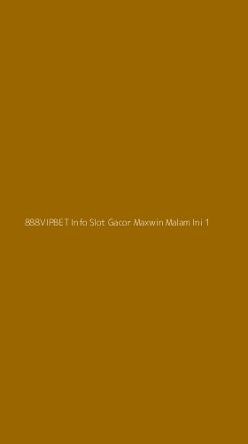 Tampilan Antarmuka Aplikasi 888vipbet Info Slot Gacor Maxwin Malam Ini - 1