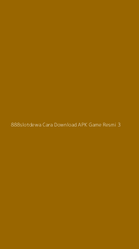Tampilan Antarmuka Aplikasi 888slotdewa Cara Download Apk Game Resmi - 3