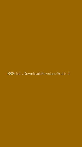 Tampilan Antarmuka Aplikasi 888slots Download Premium Gratis - 2