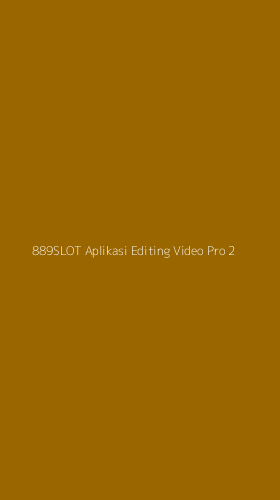 Tampilan Antarmuka Aplikasi 889slot Aplikasi Editing Video Pro - 2