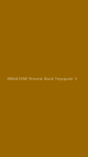 Tampilan Antarmuka Aplikasi 88machine Pemutar Musik Terpopuler - 3