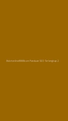 Tampilan Antarmuka Aplikasi 8slotonline8888com Panduan Seo Terlengkap - 2