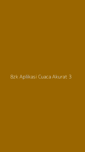 Tampilan Antarmuka Aplikasi 8zk Aplikasi Cuaca Akurat - 3