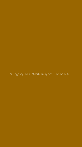 Tampilan Antarmuka Aplikasi 9 Naga Aplikasi Mobile Responsif Terbaik - 4