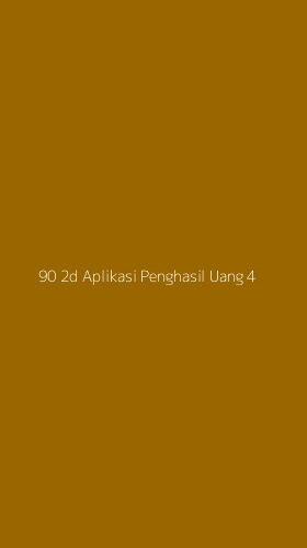 Tampilan Antarmuka Aplikasi 90 2d Aplikasi Penghasil Uang - 4