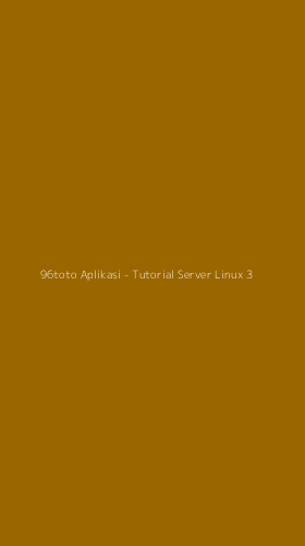 Tampilan Antarmuka Aplikasi 96toto Aplikasi - Tutorial Server Linux - 3