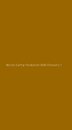Tampilan Antarmuka Aplikasi 96toto Daftar Pembersih Ram Otomatis - 1