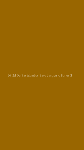Tampilan Antarmuka Aplikasi 97 2d Daftar Member Baru Langsung Bonus - 3