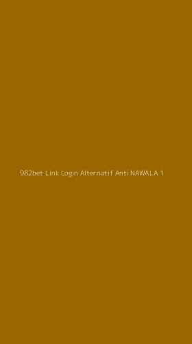 Tampilan Antarmuka Aplikasi 982bet Link Login Alternatif Anti Nawala - 1