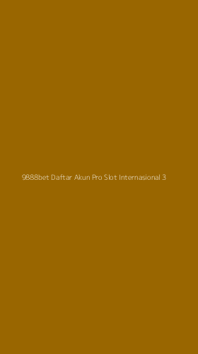 Tampilan Antarmuka Aplikasi 9888bet Daftar Akun Pro Slot Internasional - 3