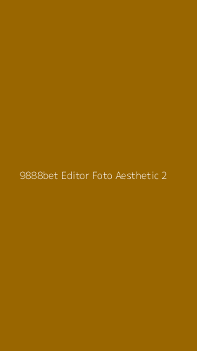Tampilan Antarmuka Aplikasi 9888bet Editor Foto Aesthetic - 2