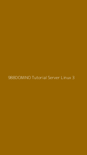 Tampilan Antarmuka Aplikasi 988domino Tutorial Server Linux - 3