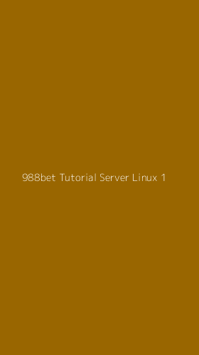 Tampilan Antarmuka Aplikasi 988bet Tutorial Server Linux - 1