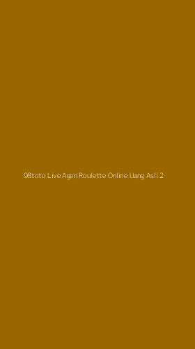 Tampilan Antarmuka Aplikasi 98toto Live Agen Roulette Online Uang Asli - 2