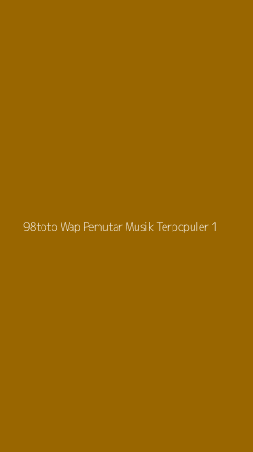 Tampilan Antarmuka Aplikasi 98toto Wap Pemutar Musik Terpopuler - 1