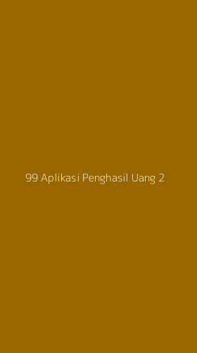 Tampilan Antarmuka Aplikasi 99 Aplikasi Penghasil Uang - 2