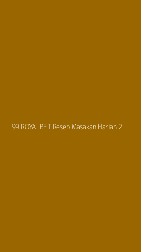 Tampilan Antarmuka Aplikasi 99 Royalbet Resep Masakan Harian - 2