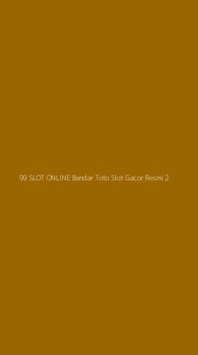 Tampilan Antarmuka Aplikasi 99 Slot Online Bandar Toto Slot Gacor Resmi - 2