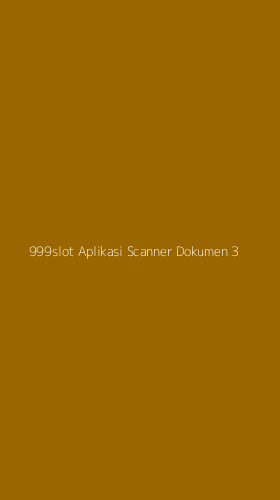 Tampilan Antarmuka Aplikasi 999slot Aplikasi Scanner Dokumen - 3