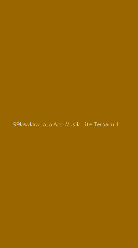 Tampilan Antarmuka Aplikasi 99kawkawtoto App Musik Lite Terbaru - 1