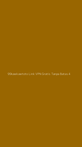 Tampilan Antarmuka Aplikasi 99kawkawtoto Link Vpn Gratis Tanpa Batas - 4