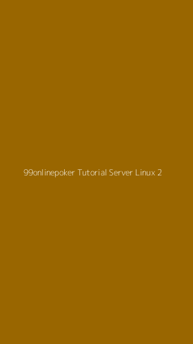Tampilan Antarmuka Aplikasi 99onlinepoker Tutorial Server Linux - 2
