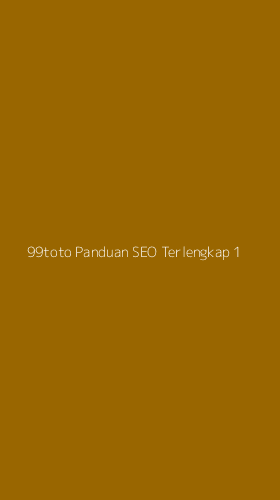 Tampilan Antarmuka Aplikasi 99toto Panduan Seo Terlengkap - 1