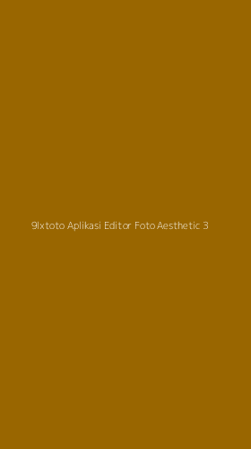 Tampilan Antarmuka Aplikasi 9lxtoto Aplikasi Editor Foto Aesthetic - 3