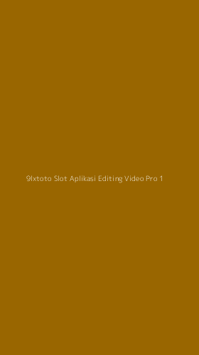 Tampilan Antarmuka Aplikasi 9lxtoto Slot Aplikasi Editing Video Pro - 1