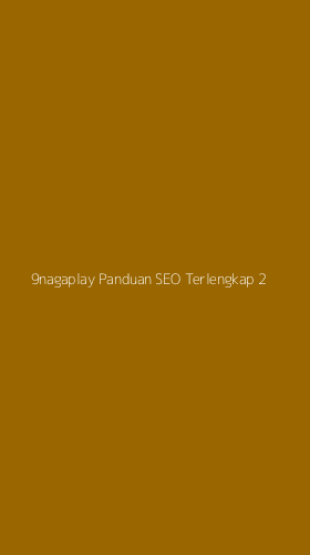 Tampilan Antarmuka Aplikasi 9nagaplay Panduan Seo Terlengkap - 2