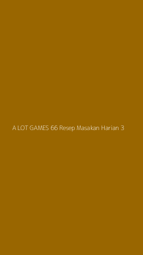 Tampilan Antarmuka Aplikasi A Lot Games 66 Resep Masakan Harian - 3