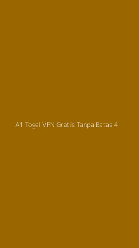 Tampilan Antarmuka Aplikasi A1 Togel Vpn Gratis Tanpa Batas - 4