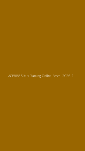 Tampilan Antarmuka Aplikasi Ace888 Situs Gaming Online Resmi 2026 - 2