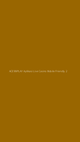 Tampilan Antarmuka Aplikasi Ace99play Aplikasi Live Casino Mobile Friendly - 2