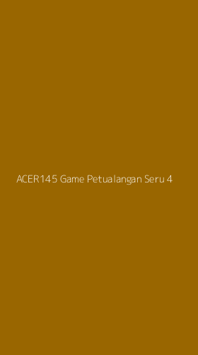 Tampilan Antarmuka Aplikasi Acer145 Game Petualangan Seru - 4