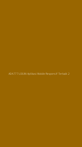 Tampilan Antarmuka Aplikasi Ada777 Login Aplikasi Mobile Responsif Terbaik - 2