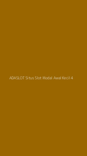 Tampilan Antarmuka Aplikasi Adaslot Situs Slot Modal Awal Kecil - 4