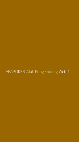 Tampilan Antarmuka Aplikasi Afapoker Alat Pengembang Web - 1