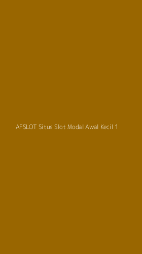 Tampilan Antarmuka Aplikasi Afslot Situs Slot Modal Awal Kecil - 1