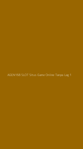 Tampilan Antarmuka Aplikasi Agen168 Slot Situs Game Online Tanpa Lag - 1