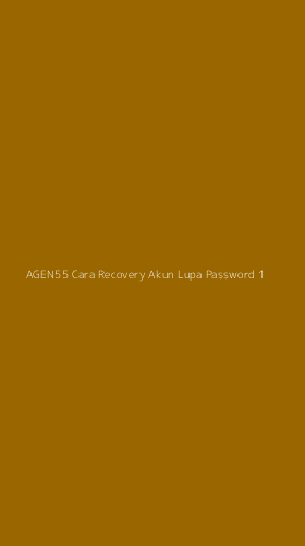 Tampilan Antarmuka Aplikasi Agen55 Cara Recovery Akun Lupa Password - 1