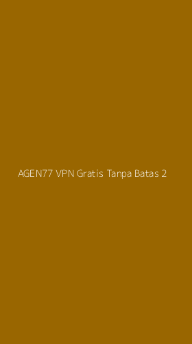 Tampilan Antarmuka Aplikasi Agen77 Vpn Gratis Tanpa Batas - 2
