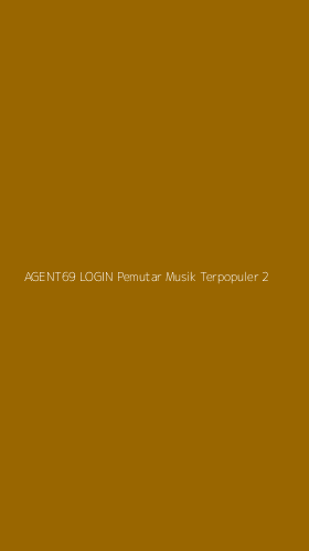 Tampilan Antarmuka Aplikasi Agent69 Login Pemutar Musik Terpopuler - 2