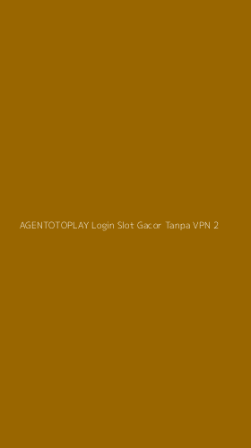 Tampilan Antarmuka Aplikasi Agentotoplay Login Slot Gacor Tanpa Vpn - 2