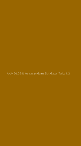 Tampilan Antarmuka Aplikasi Aha4d Login Kumpulan Game Slot Gacor Terbaik - 2