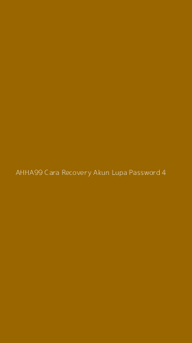 Tampilan Antarmuka Aplikasi Ahha99 Cara Recovery Akun Lupa Password - 4